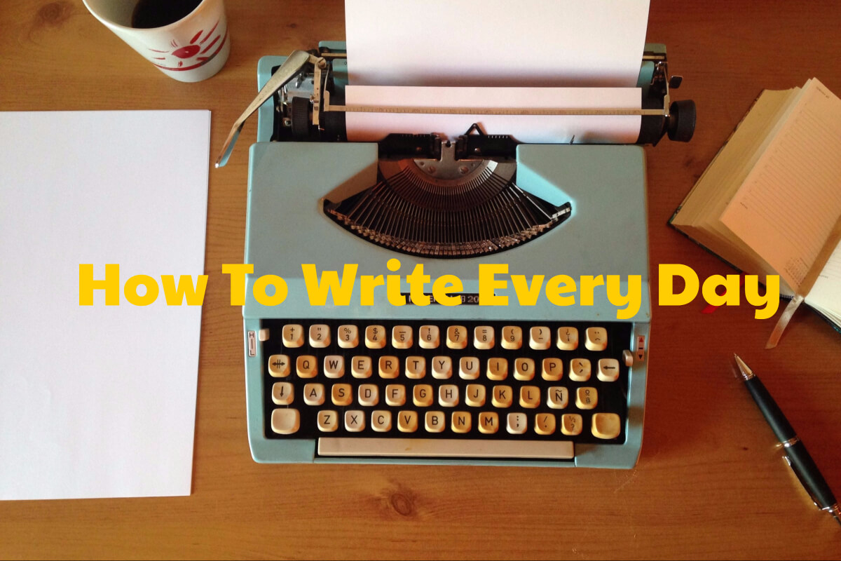 How To Write Every Day